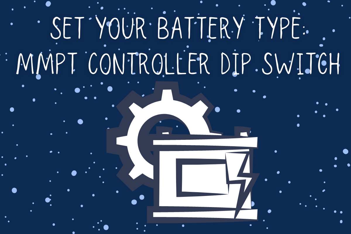 Set Your Battery Type on Go Power 40 Amp MPPT Controller Dip Switches