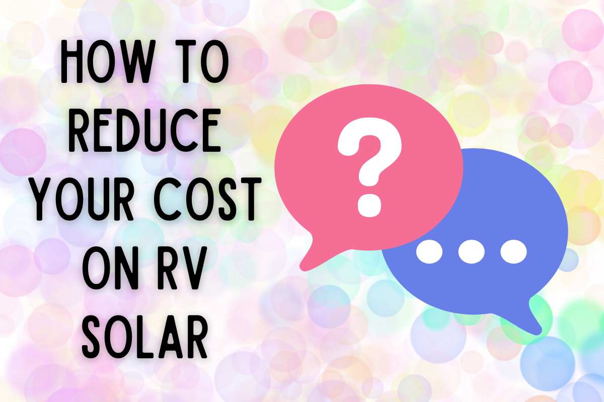 What Do I Need to Do to Reduce Cost on RV Solar