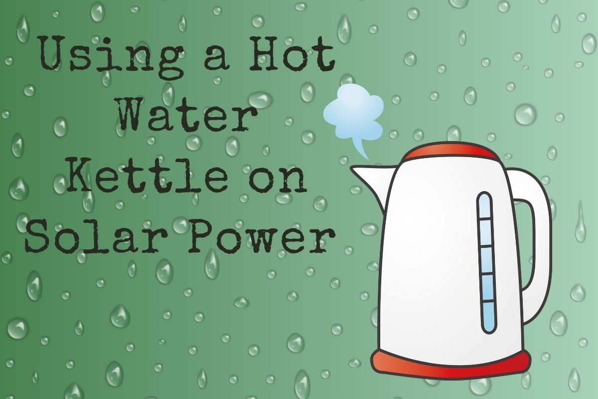 Running a Hot Water Kettle on Solar Power Inverter in Cades Cove
